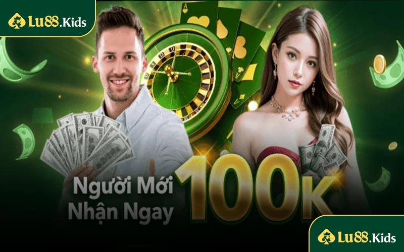 Khuyến mãi LU88 tặng người mới 100k