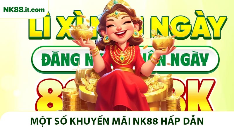 Một số khuyến mãi NK88 hấp dẫn tại nhà cái